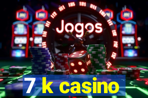 7 k casino