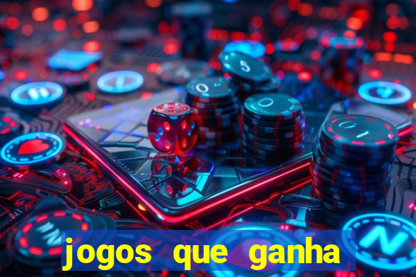 jogos que ganha dinheiro na hora