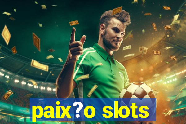 paix?o slots