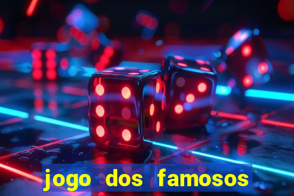 jogo dos famosos para ganhar dinheiro