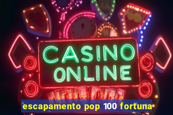 escapamento pop 100 fortuna