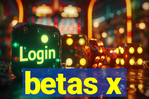 betas x