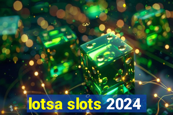 lotsa slots 2024