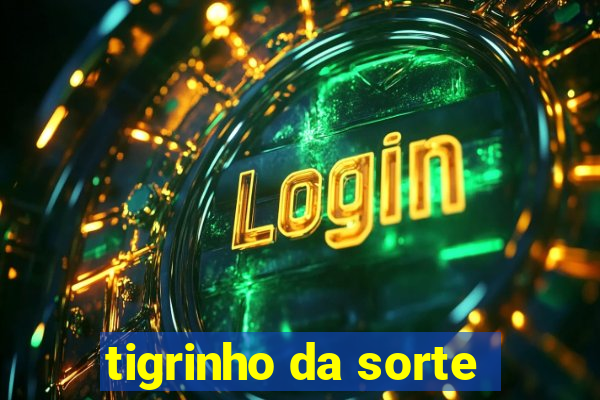 tigrinho da sorte