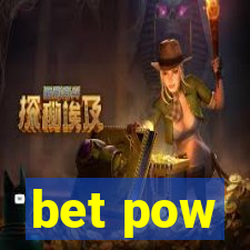 bet pow