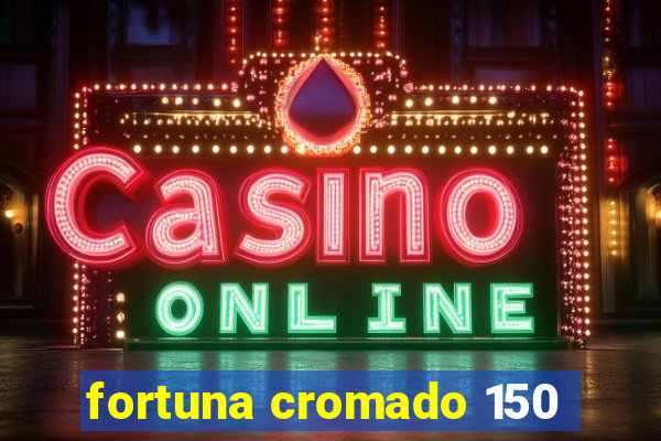 fortuna cromado 150