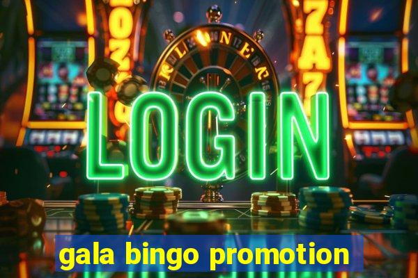 gala bingo promotion