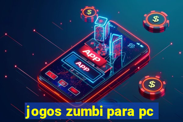 jogos zumbi para pc