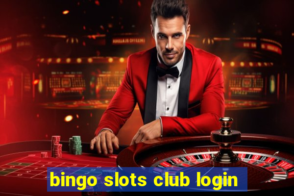 bingo slots club login