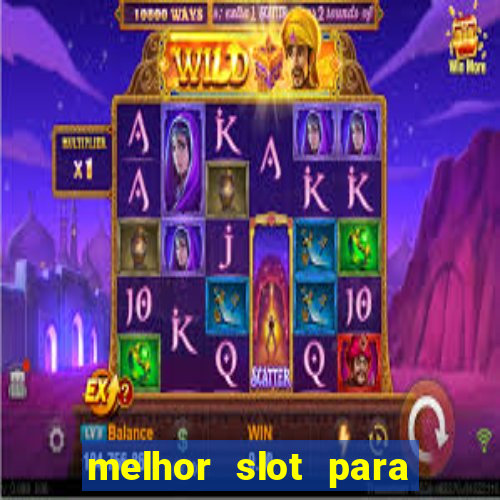 melhor slot para ganhar dinheiro