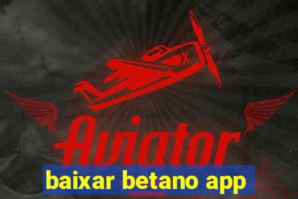 baixar betano app