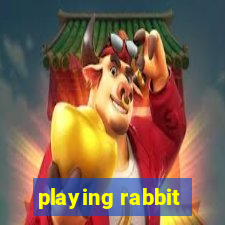 playing rabbit