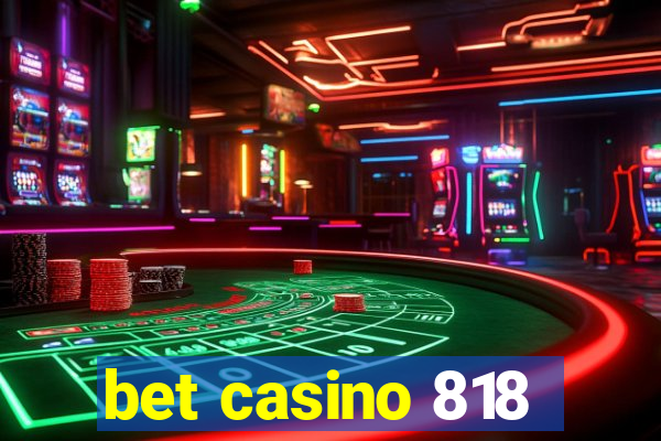 bet casino 818