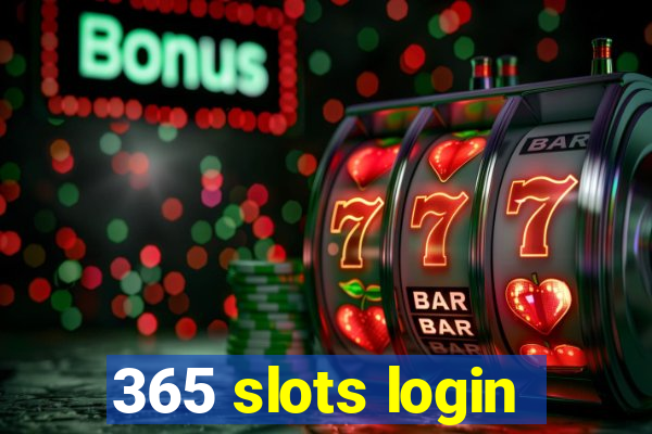 365 slots login