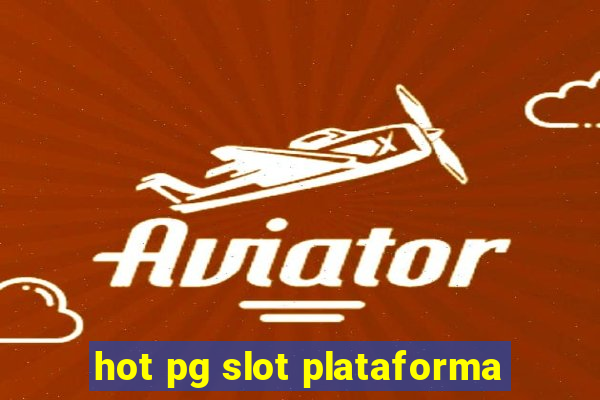 hot pg slot plataforma