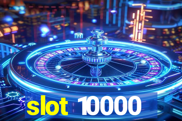 slot 10000