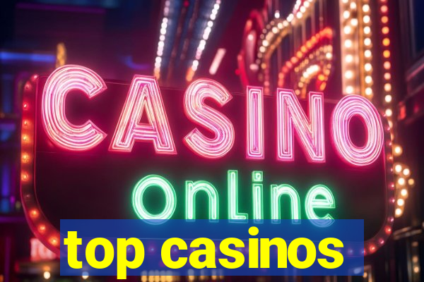 top casinos