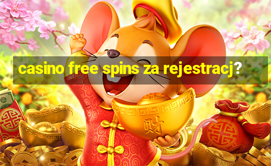 casino free spins za rejestracj?