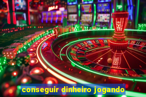 conseguir dinheiro jogando