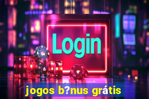 jogos b?nus grátis