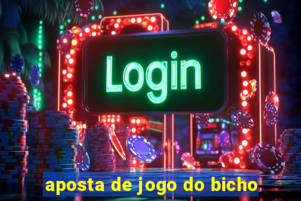 aposta de jogo do bicho