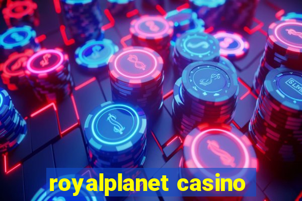 royalplanet casino