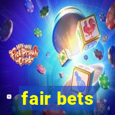 fair bets