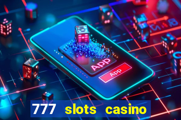 777 slots casino – new online slot machine games