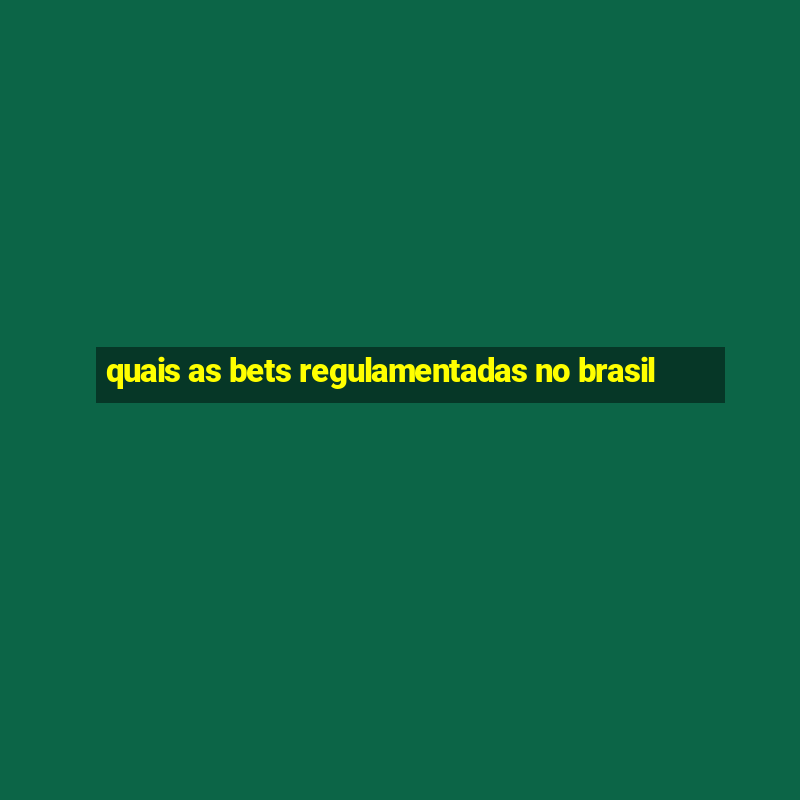 quais as bets regulamentadas no brasil