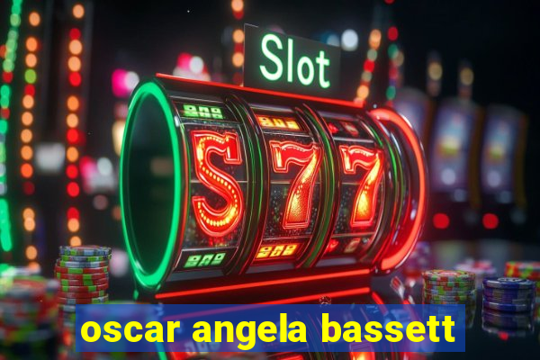 oscar angela bassett