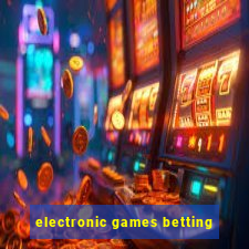 electronic games betting