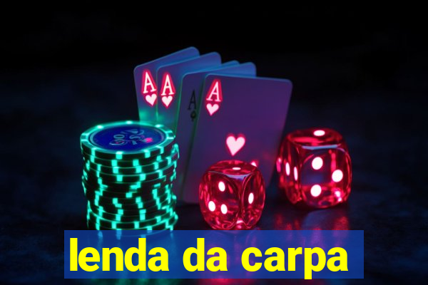 lenda da carpa