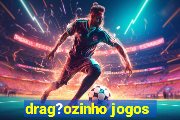 drag?ozinho jogos