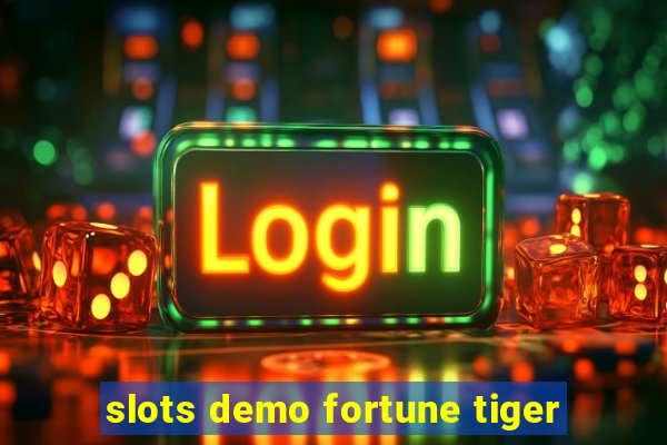 slots demo fortune tiger