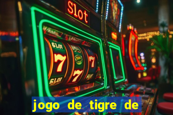 jogo de tigre de ganhar dinheiro