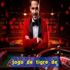 jogo de tigre de ganhar dinheiro