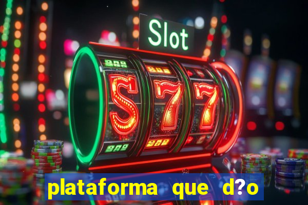 plataforma que d?o b?nus no cadastro