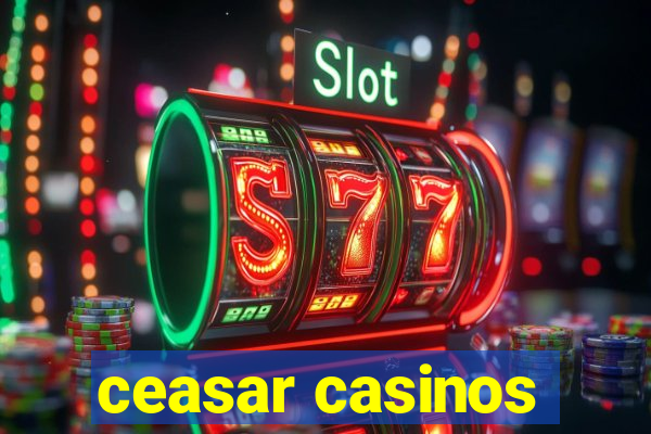 ceasar casinos