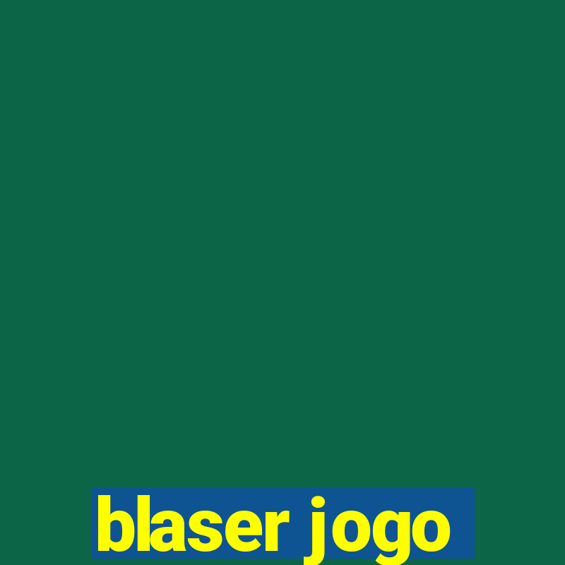 blaser jogo