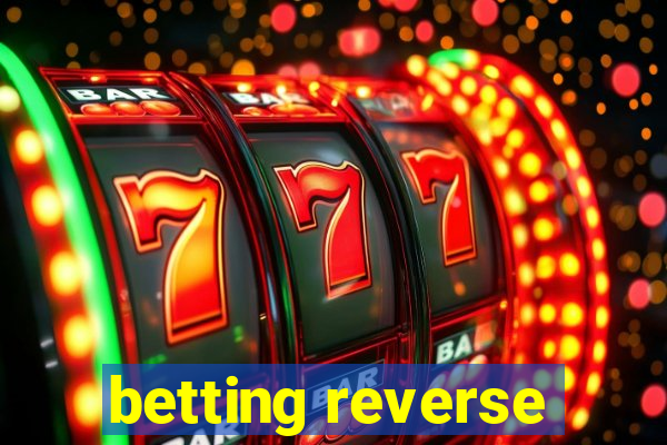 betting reverse