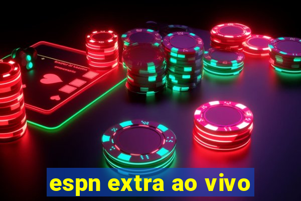 espn extra ao vivo