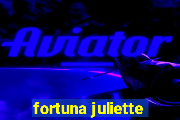 fortuna juliette