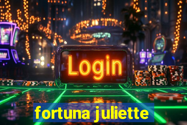 fortuna juliette