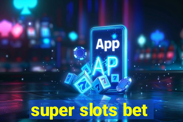 super slots bet