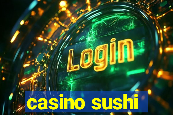 casino sushi