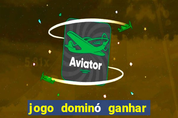 jogo dominó ganhar dinheiro de verdade