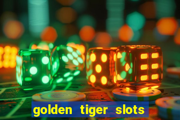 golden tiger slots slot game