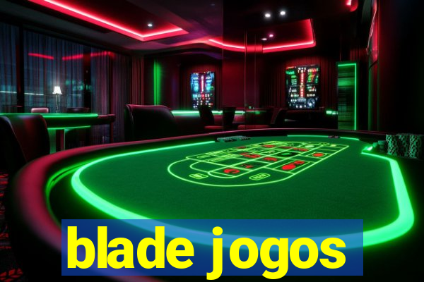 blade jogos