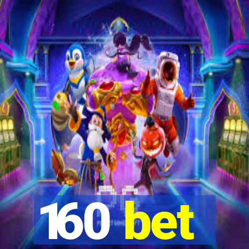 160 bet