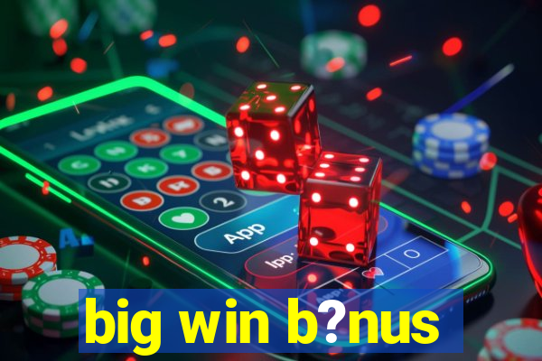 big win b?nus